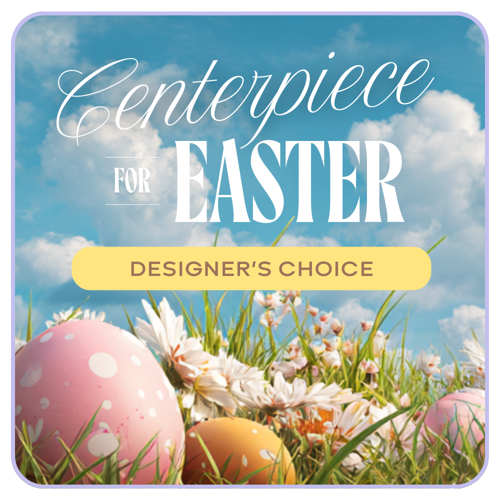 Designer's Choice Centerpiece for Easter